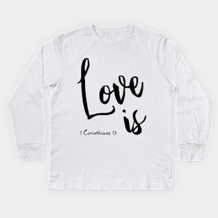 LOVE is by Visual Messages Kids Long Sleeve T-Shirt